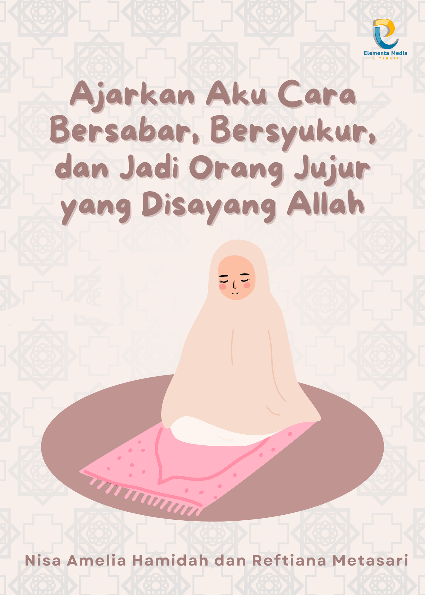 Ajarkan Aku Cara Bersabar, Bersyukur, dan Jadi Orang Jujur yang Disayang Allah